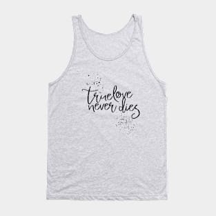 True Love Never Dies Tank Top